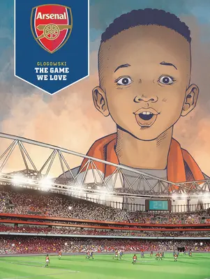 Arsenal Fc : Le jeu que nous aimons - Arsenal Fc: The Game We Love