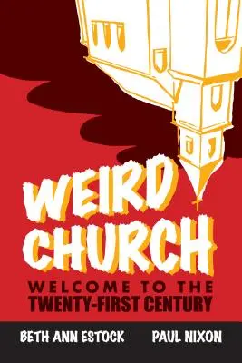 L'Église bizarre : Bienvenue au XXIe siècle - Weird Church: Welcome to the Twenty-First Century