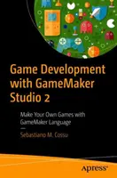 Développement de jeux avec Gamemaker Studio 2 : Créez vos propres jeux avec Gamemaker Language - Game Development with Gamemaker Studio 2: Make Your Own Games with Gamemaker Language