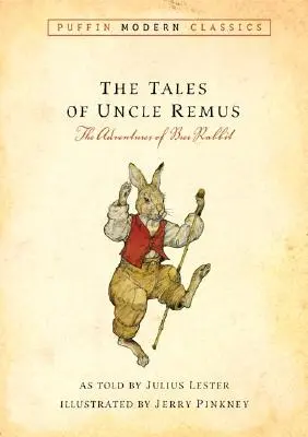 Les contes de l'oncle Remus (Puffin Modern Classics) : Les Aventures de Brer Rabbit - Tales of Uncle Remus (Puffin Modern Classics): The Adventures of Brer Rabbit