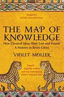 Carte de la connaissance - Comment les idées classiques ont été perdues et retrouvées : Une histoire en sept villes - Map of Knowledge - How Classical Ideas Were Lost and Found: A History in Seven Cities