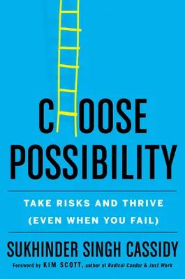 Choisissez la possibilité : Prendre des risques et prospérer (même en cas d'échec) - Choose Possibility: Take Risks and Thrive (Even When You Fail)