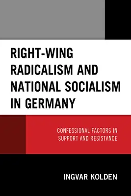 Radicalisme de droite et national-socialisme en Allemagne : Facteurs confessionnels dans le soutien et la résistance - Right-Wing Radicalism and National Socialism in Germany: Confessional Factors in Support and Resistance