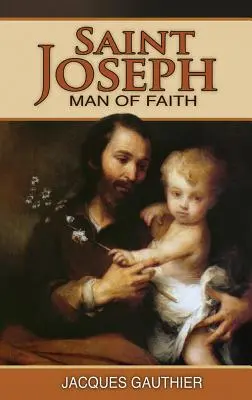 Saint Joseph : Homme de foi - Saint Joseph: Man of Faith