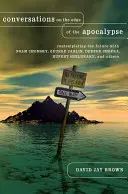 Conversations au bord de l'apocalypse : Contempler l'avenir avec Noam Chomsky, George Carlin, Deepak Chopra, Rupert Sheldrake et d'autres. - Conversations on the Edge of the Apocalypse: Contemplating the Future with Noam Chomsky, George Carlin, Deepak Chopra, Rupert Sheldrake, and Others