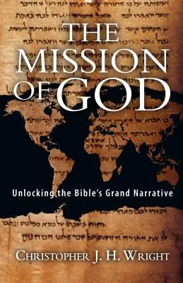 La mission de Dieu : Le grand récit de la Bible - The Mission of God: Unlocking the Bible's Grand Narrative