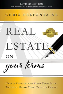 L'immobilier selon vos conditions (édition révisée) : Créez un flux de trésorerie continu, sans utiliser vos liquidités ou votre crédit. - Real Estate on Your Terms (Revised Edition): Create Continuous Cash Flow Now, Without Using Your Cash or Credit