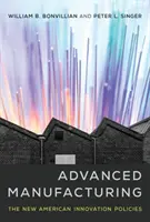 Fabrication avancée : Les nouvelles politiques d'innovation américaines - Advanced Manufacturing: The New American Innovation Policies