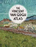 L'atlas Vincent Van Gogh - The Vincent Van Gogh Atlas