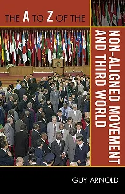 Le mouvement des non-alignés et le tiers-monde de A à Z - The A to Z of the Non-Aligned Movement and Third World