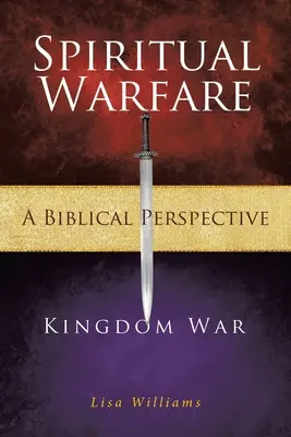 Le combat spirituel - une perspective biblique : La guerre du royaume - Spiritual Warfare - A Biblical Perspective: Kingdom War