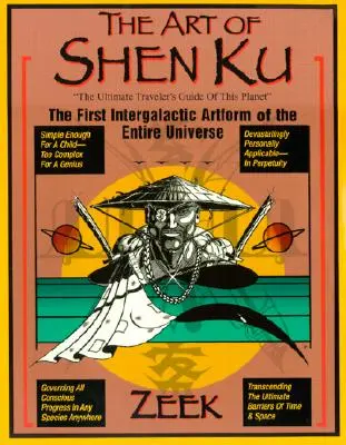 L'art du Shen Ku : La première forme d'art intergalactique de tout l'univers - The Art of Shen Ku: The First Intergalactic Artform of the Entire Universe