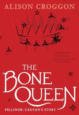 La Reine des os : Pellinor : L'histoire de Cadvan - The Bone Queen: Pellinor: Cadvan's Story