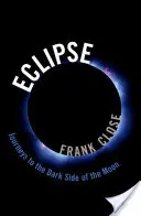 Eclipse : Voyages vers la face cachée de la lune - Eclipse: Journeys to the Dark Side of the Moon