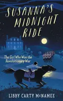 La chevauchée de minuit de Susanna : La fille qui a gagné la guerre d'indépendance - Susanna's Midnight Ride: The Girl Who Won the Revolutionary War
