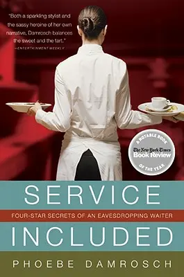 Service compris : Les secrets de quatre étoiles d'un serveur qui écoute aux portes - Service Included: Four-Star Secrets of an Eavesdropping Waiter