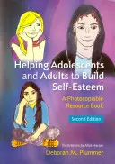 Aider les adolescents et les adultes à développer leur estime de soi : Un livre de ressources photocopiable - Helping Adolescents and Adults to Build Self-Esteem: A Photocopiable Resource Book