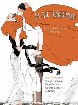 La Vie Parisienne : Couvertures et caricatures, 1917-1922 - La Vie Parisienne: Covers and Cartoons, 1917-1922