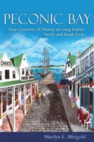 La baie de Peconic : Quatre siècles d'histoire sur les fourches nord et sud de Long Island - Peconic Bay: Four Centuries of History on Long Island's North and South Forks