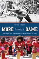 Plus qu'un jeu : Une histoire de l'expérience afro-américaine dans le sport - More Than a Game: A History of the African American Experience in Sport