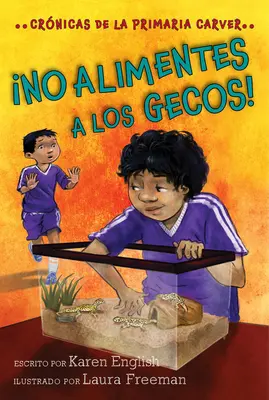 No Alimentes a Los Gecos !, 3 : Crnicas de la Primaria Carver, Libro 3 - No Alimentes a Los Gecos!, 3: Crnicas de la Primaria Carver, Libro 3