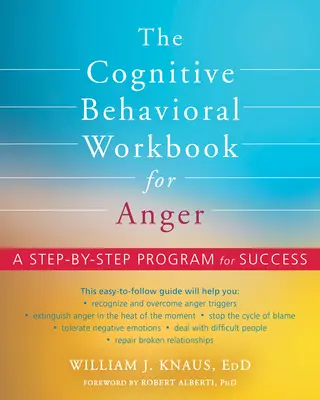 Le livre de travail cognitivo-comportemental pour la colère : Un programme pas à pas pour réussir - The Cognitive Behavioral Workbook for Anger: A Step-By-Step Program for Success