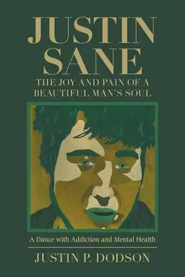 Justin Sane - la joie et la douleur de l'âme d'un bel homme : une danse avec la toxicomanie et la santé mentale - Justin Sane - the Joy and Pain of a Beautiful Man's Soul: A Dance with Addiction and Mental Health