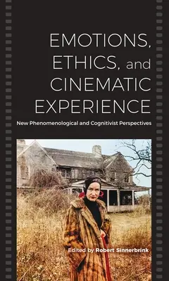 Emotions, éthique et expérience cinématographique : Nouvelles perspectives phénoménologiques et cognitivistes - Emotions, Ethics, and Cinematic Experience: New Phenomenological and Cognitivist Perspectives