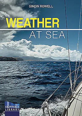 La météo en mer : Guide des conditions météorologiques à l'usage des skippers de croisière - Weather at Sea: A Cruising Skipper's Guide to the Weather