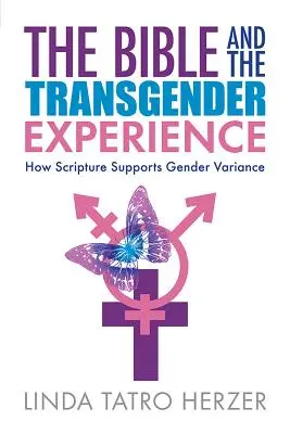 La Bible et l'expérience transgenre : Comment les Ecritures soutiennent la variance de genre - Bible and the Transgender Experience: How Scripture Supports Gender Variance