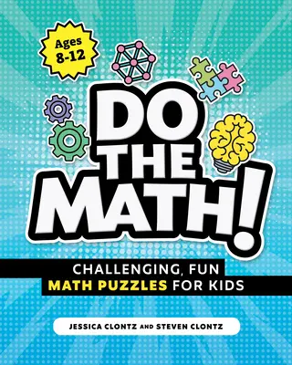 Faites les maths ! Des énigmes mathématiques amusantes et stimulantes pour les enfants - Do the Math!: Challenging, Fun Math Puzzles for Kids
