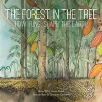 La forêt dans l'arbre : comment les champignons façonnent la Terre - The Forest in the Tree: How Fungi Shape the Earth