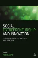 Entrepreneuriat social et innovation : Études de cas et pratiques internationales - Social Entrepreneurship and Innovation: International Case Studies and Practice