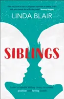 Frères et sœurs : Comment gérer les rivalités entre frères et sœurs pour créer des liens forts et aimants - Siblings: How to Handle Sibling Rivalry to Create Strong and Loving Bonds