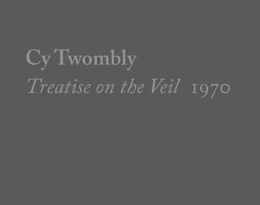 Cy Twombly, Traité du voile, 1970 - Cy Twombly, Treatise on the Veil, 1970