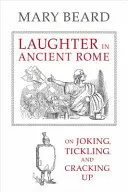 Le rire dans la Rome antique, 71 : De la plaisanterie, des chatouilles et des fous rires - Laughter in Ancient Rome, 71: On Joking, Tickling, and Cracking Up