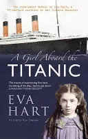 Une fille à bord du Titanic : les mémoires remarquables d'Eva Hart, une survivante de 7 ans du désastre du Titanic - A Girl Aboard the Titanic: The Remarkable Memoir of Eva Hart, a 7-Year-Old Survivor of the Titanic Disaster