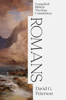 Romains : Commentaire évangélique de théologie biblique - Romans: Evangelical Biblical Theology Commentary