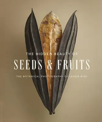 La beauté cachée des graines et des fruits : La photographie botanique de Levon Biss - The Hidden Beauty of Seeds & Fruits: The Botanical Photography of Levon Biss