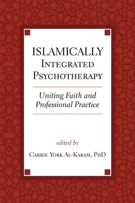 Psychothérapie islamiquement intégrée, 3 : Unir la foi et la pratique professionnelle - Islamically Integrated Psychotherapy, 3: Uniting Faith and Professional Practice