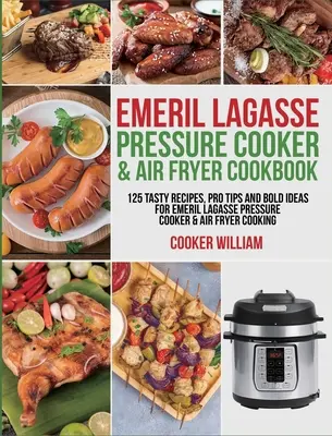 Le livre de cuisine d'Emeril Lagasse sur la cocotte-minute et la friteuse : 125 recettes savoureuses, des conseils de pro et des idées audacieuses pour la cuisson à l'autocuiseur et à la friteuse d'Emeril Lagasse. - Emeril Lagasse Pressure Cooker & Air Fryer Cookbook: 125 Tasty Recipes, Pro Tips and Bold Ideas for Emeril Lagasse Pressure Cooker & Air Fryer Cooking