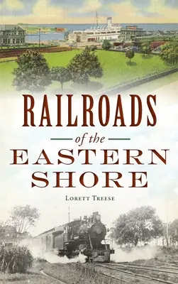 Chemins de fer de la Côte Est - Railroads of the Eastern Shore