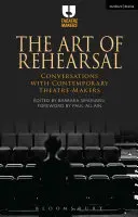 L'art de la répétition : Conversations avec des créateurs de théâtre contemporains - The Art of Rehearsal: Conversations with Contemporary Theatre Makers
