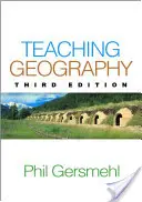 Enseigner la géographie, troisième édition - Teaching Geography, Third Edition