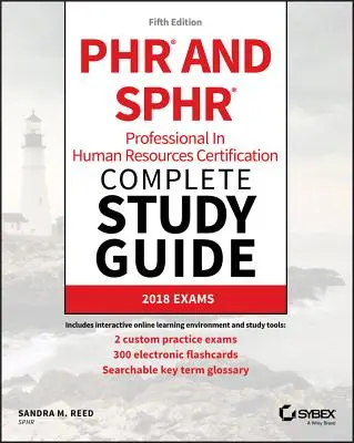 Guide d'étude complet pour la certification des professionnels en ressources humaines (Phr et Sphr) : Examens 2018 - Phr and Sphr Professional in Human Resources Certification Complete Study Guide: 2018 Exams