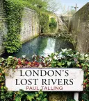 Les rivières perdues de Londres - London's Lost Rivers