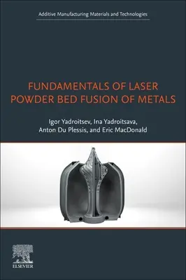 Principes fondamentaux de la fusion des métaux sur lit de poudre par laser - Fundamentals of Laser Powder Bed Fusion of Metals