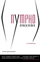 La nymphomanie : Une histoire - Nymphomania: A History