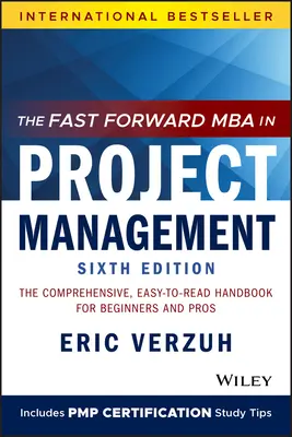 Le MBA en gestion de projet à progression rapide : Le manuel complet et facile à lire pour les débutants et les professionnels - The Fast Forward MBA in Project Management: The Comprehensive, Easy-To-Read Handbook for Beginners and Pros