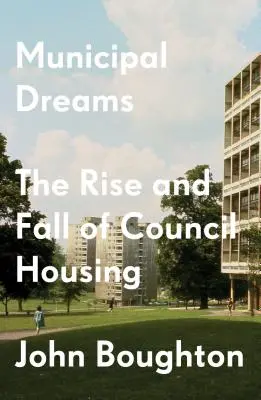 Rêves municipaux : L'essor et le déclin des logements sociaux - Municipal Dreams: The Rise and Fall of Council Housing